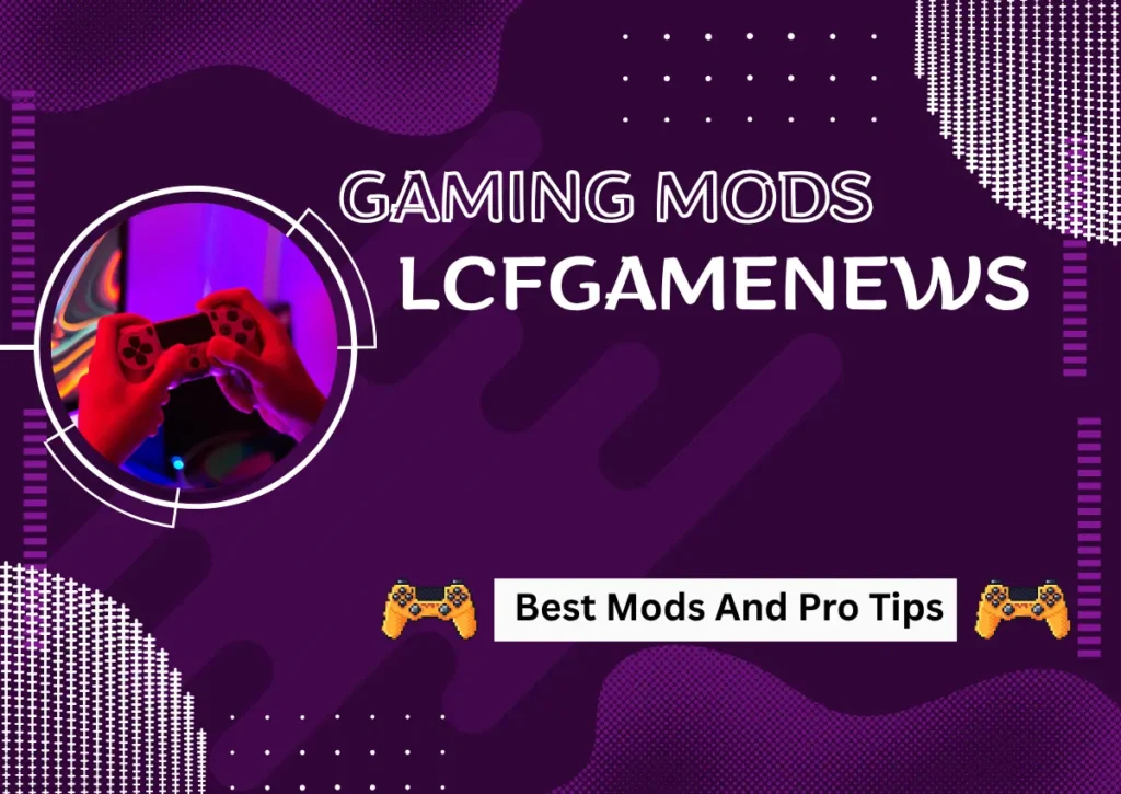 Gaming Mods LCFGamenews